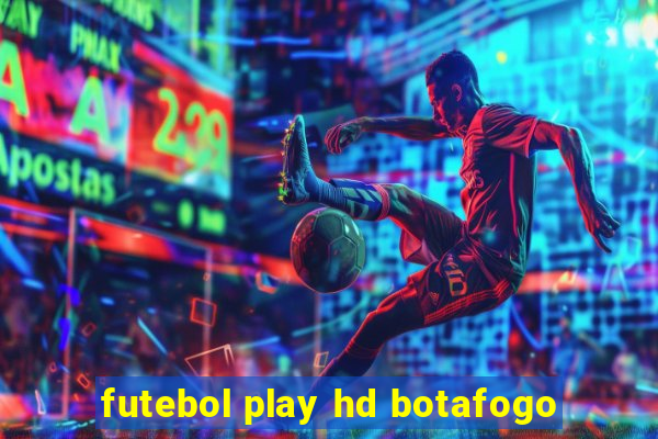 futebol play hd botafogo